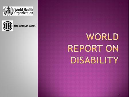 1.  Assembles the best available scientific information on disability today  Recommends national and international action to improve the lives of people.