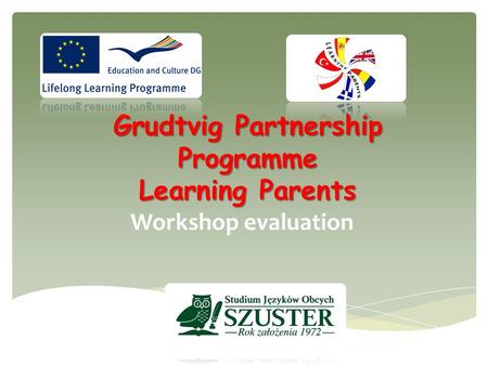 Grudtvig Partnership Programme Learning Parents Workshop evaluation.