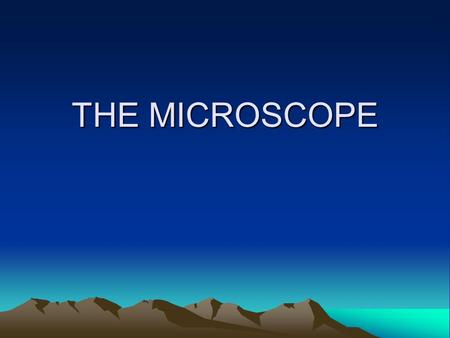THE MICROSCOPE. Invention of the Microscope The microscope was invented by a trio of Dutch eyeglass makers in the late 1500s and magnified objects up.