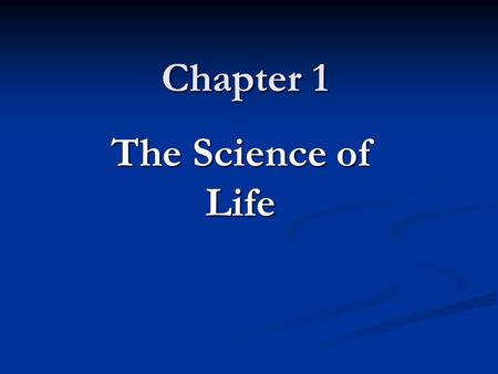 Chapter 1 The Science of Life. Objectives To introduce the characteristics that are shared by all living organisms, including ourselves To introduce the.