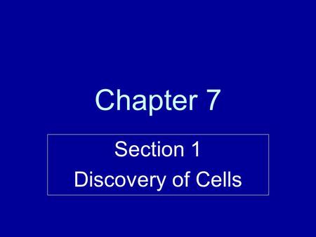 Chapter 7 Section 1 Discovery of Cells. The Cell Theory The Cell Theory states that all organisms are composed of similar units of organization called.