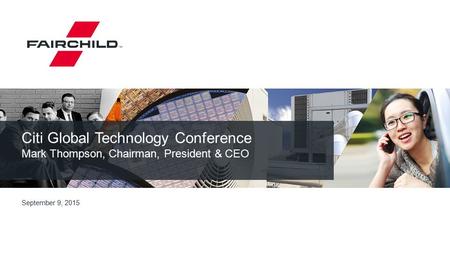 Citi Global Technology Conference Mark Thompson, Chairman, President & CEO September 9, 2015.