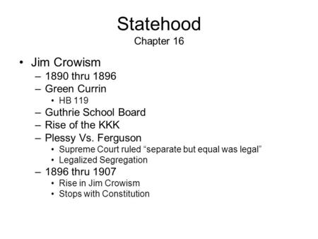 Statehood Chapter 16 Jim Crowism 1890 thru 1896 Green Currin