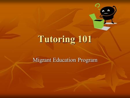 Tutoring 101 Migrant Education Program. Deliberate in our planning Activities needs to be targeted to specific grade level skills Activities needs to.