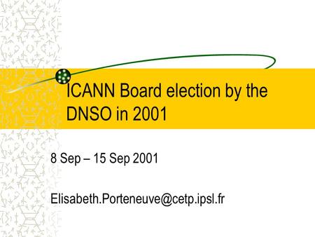 ICANN Board election by the DNSO in 2001 8 Sep – 15 Sep 2001