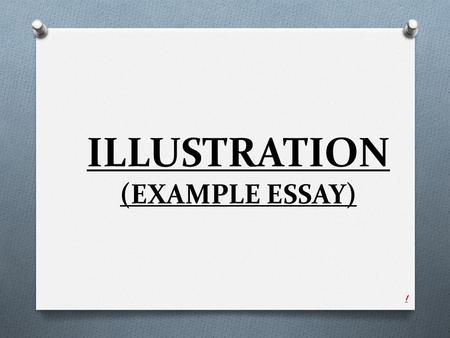 ILLUSTRATION (EXAMPLE ESSAY)