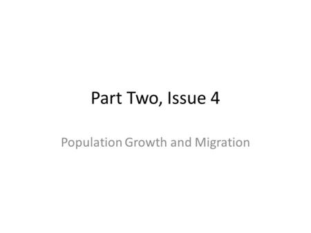 Part Two, Issue 4 Population Growth and Migration.