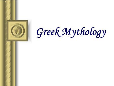 Greek Mythology This presentation will probably involve audience discussion, which will create action items. Use PowerPoint to keep track of these action.