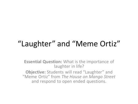 “Laughter” and “Meme Ortiz”