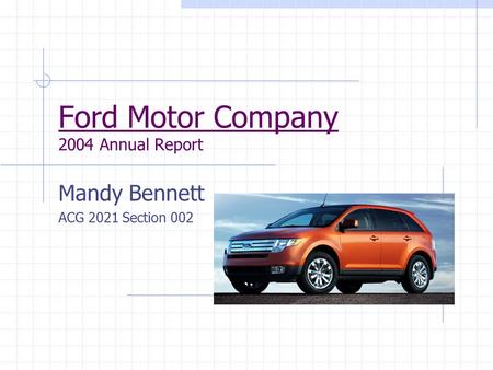 Ford Motor Company 2004 Annual Report Mandy Bennett ACG 2021 Section 002.