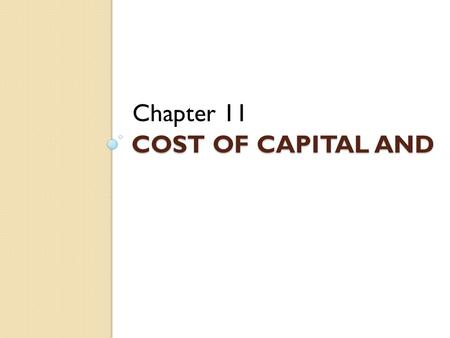 COST OF CAPITAL AND Chapter 11. The Dividend Growth Model Approach Can be rearranged to solve for R E 1.