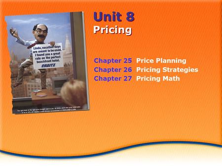 Unit 8 Pricing Chapter 25 Price Planning Chapter 26 Pricing Strategies