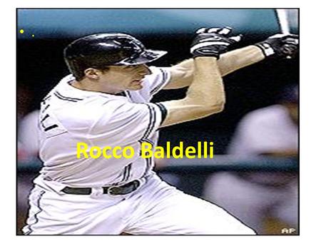 . Rocco Baldelli. Original Post August 8, 2008 Tampa Rays MLB player Rocco Baldelli Living with Mitochondrial Disease He's in the news. His symptoms are.