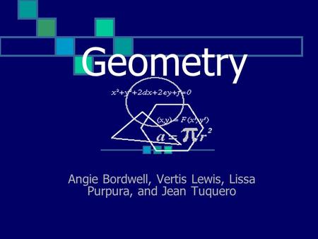 Geometry Angie Bordwell, Vertis Lewis, Lissa Purpura, and Jean Tuquero.