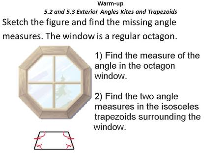 Warm-up 5.2 and 5.3 Exterior Angles Kites and Trapezoids