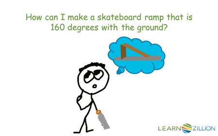 How can I make a skateboard ramp that is 160 degrees with the ground?