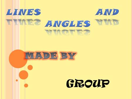 GROUP. Angles An angle is formed when two lines meet. The size of the angle measures the amount of space between the lines. In the diagram the lines ba.