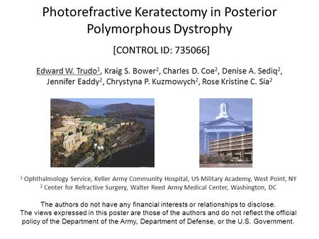 Photorefractive Keratectomy in Posterior Polymorphous Dystrophy [CONTROL ID: 735066] Edward W. Trudo 1, Kraig S. Bower 2, Charles D. Coe 2, Denise A. Sediq.