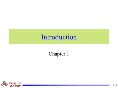 Kyung Hee University 1/41 Introduction Chapter 1.