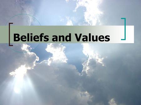 Beliefs and Values. What is a VALUES system A values system is an integrated set of shared values that may be based on a belief system, ideology, worldview.