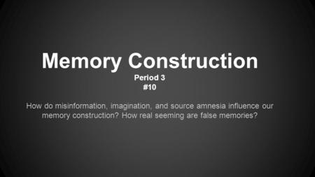 Memory Construction Period 3 #10