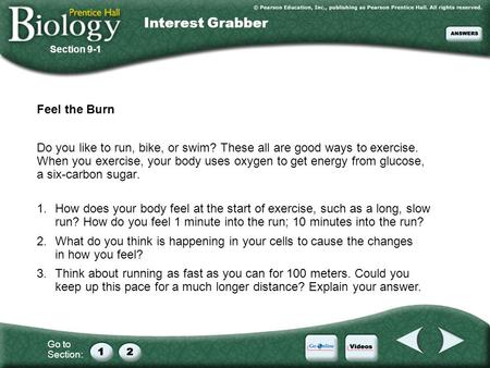 Go to Section: Interest Grabber Feel the Burn Do you like to run, bike, or swim? These all are good ways to exercise. When you exercise, your body uses.