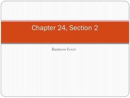 Business Fever Chapter 24, Section 2. In the 1920’s factories poured out new goods Refrigerators Other electric appliances New low priced cars Output.