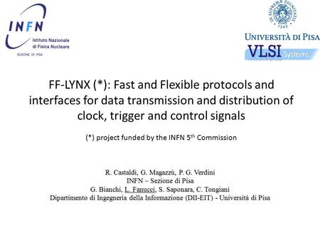 FF-LYNX (*): Fast and Flexible protocols and interfaces for data transmission and distribution of clock, trigger and control signals (*) project funded.