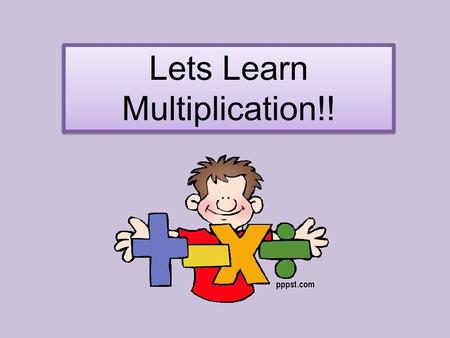 Lets Learn Multiplication!! Multiplication Song Multiplication Game Multiplication Times Table Multiplication Times Table Please click each box below.