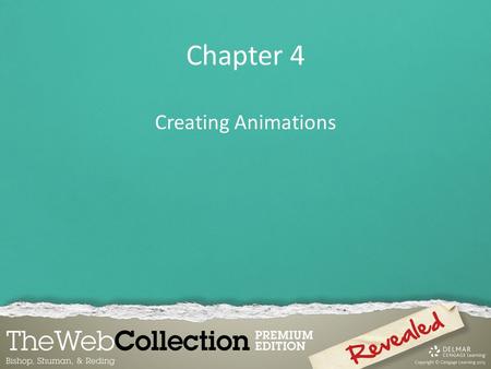 Chapter 4 Creating Animations. Chapter 4 Lessons 1.Create motion tween animations 2.Create classic tween animations 3.Create frame-by-frame animations.