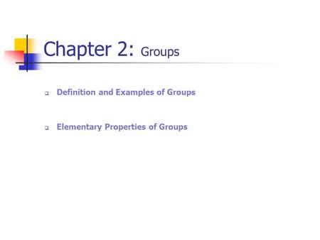 Chapter 2: Groups Definition and Examples of Groups