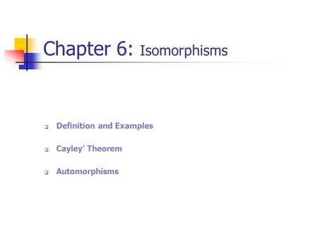 Chapter 6: Isomorphisms
