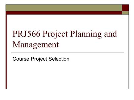 PRJ566 Project Planning and Management Course Project Selection.
