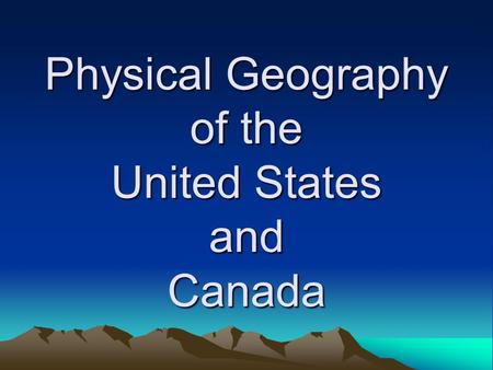 Physical Geography of the United States and Canada.