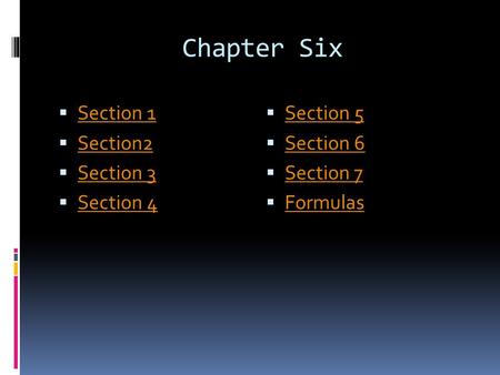 Chapter Six  Section 1 Section 1  Section2 Section2  Section 3 Section 3  Section 4 Section 4  Section 5 Section 5  Section 6 Section 6  Section.