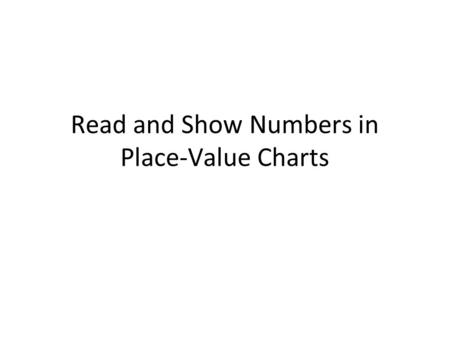 Read and Show Numbers in Place-Value Charts