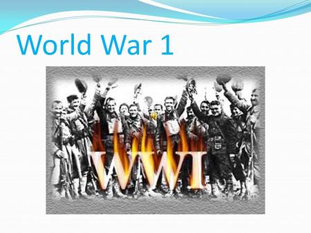 World War 1 The Causes The four main causes began in the 1800s.