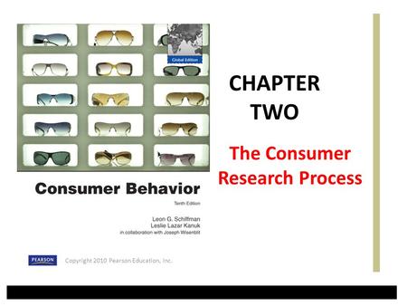 The Consumer Research Process CHAPTER TWO Copyright 2010 Pearson Education, Inc.