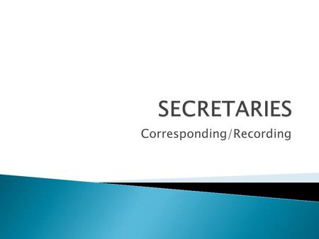 Corresponding/Recording.  DEFINITIONS CORRESPONDING SECRETARY.Issues notice of meeting (Call to Meeting).Handles general correspondence of organization.