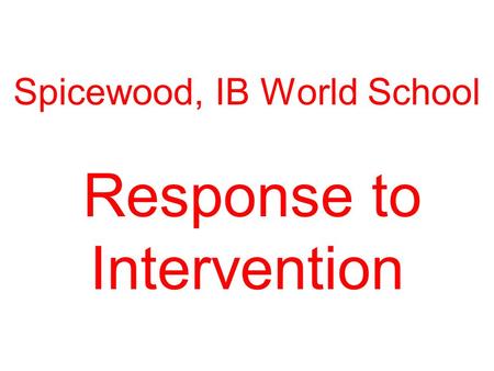Spicewood, IB World School Response to Intervention.