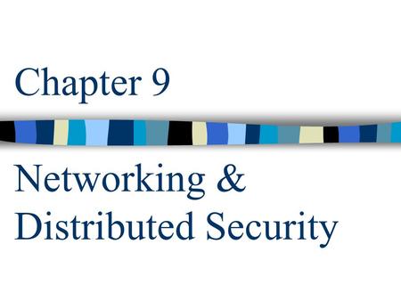 Chapter 9 Networking & Distributed Security. csci5233 computer security & integrity (Chap. 9) 2 Outline Overview of Networking Threats Wiretapping, impersonation,