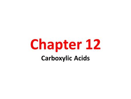 Chapter 12 Carboxylic Acids. Chapter 202 Introduction Carbonyl (-C=O) and hydroxyl (-OH) on the same carbon is carboxyl group. Carboxyl group is usually.