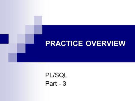 PRACTICE OVERVIEW PL/SQL Part - 3. 1. Examine this package specification and body: Which statement about the V_TOTAL_BUDGET variable is true? A. It must.