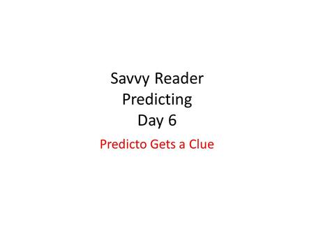 Savvy Reader Predicting Day 6 Predicto Gets a Clue.