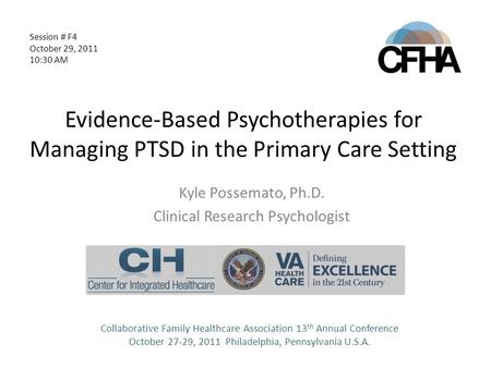 Evidence-Based Psychotherapies for Managing PTSD in the Primary Care Setting Kyle Possemato, Ph.D. Clinical Research Psychologist Collaborative Family.