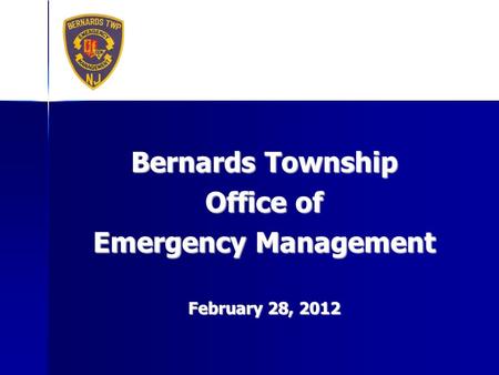 Bernards Township Office of Emergency Management February 28, 2012.