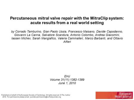 Percutaneous mitral valve repair with the MitraClip system: acute results from a real world setting by Corrado Tamburino, Gian Paolo Ussia, Francesco Maisano,