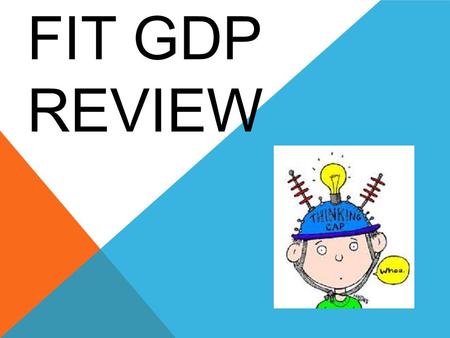 FIT GDP Review.