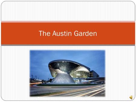 The Austin Garden Project By: Cayla Walsh Joe Smrt Kyle Petty.