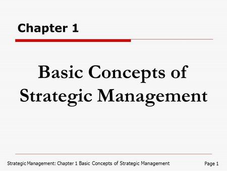 Strategic Management: Chapter 1 Basic Concepts of Strategic Management Page 1 Basic Concepts of Strategic Management Chapter 1.